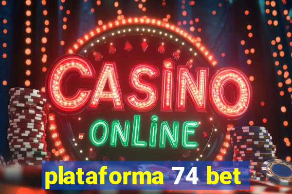 plataforma 74 bet